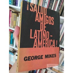 Salud, amigos de Latinoamérica  George Mikes  Ediciones...