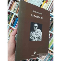 La ordinariez  Marcelo Mellado  Ediciones Universidad...