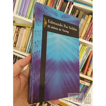 El Delirio de Turing   Edmundo Paz Soldán   Alfaguara 346 páginas