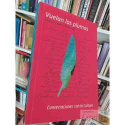 Vuelan las plumas Vivian Lavín Almazán Conversaciones con la Cultura, María Teresa Ruiz, Sergio Villalobos, entre otros