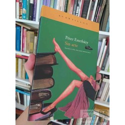 Sin arte Péter Esterházy Ed. Acantilado Traducción de Adan Kovacsics