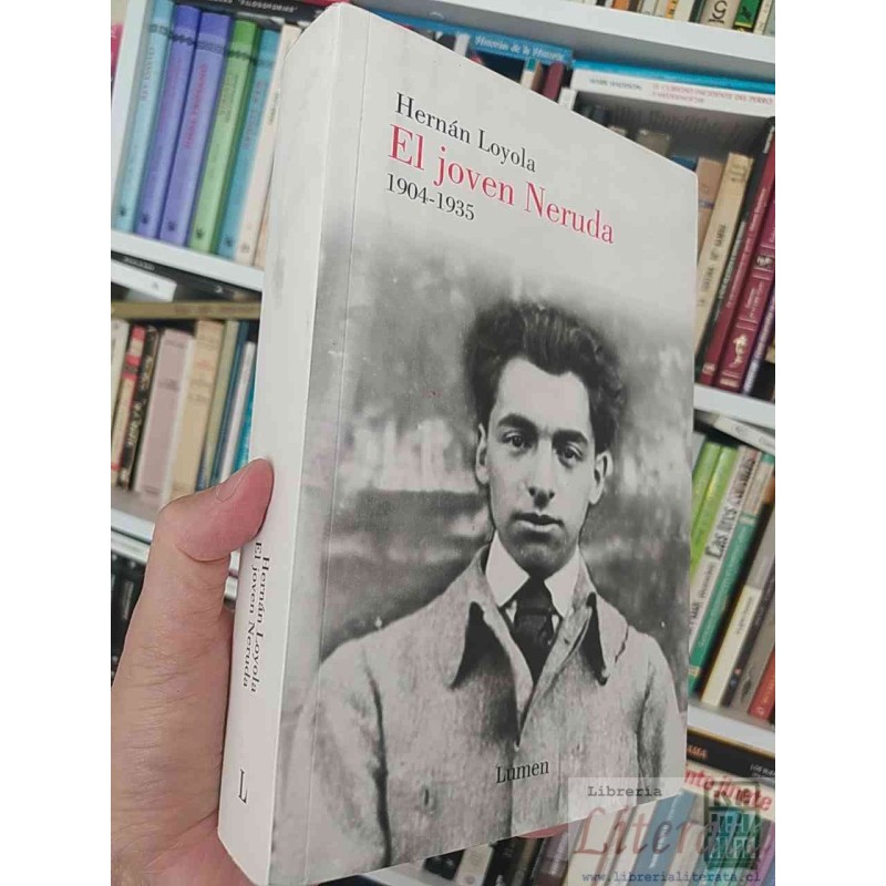 El Joven Neruda 1904-1935 Hernán Loyola Lumen dedicado por autor 592 páginas