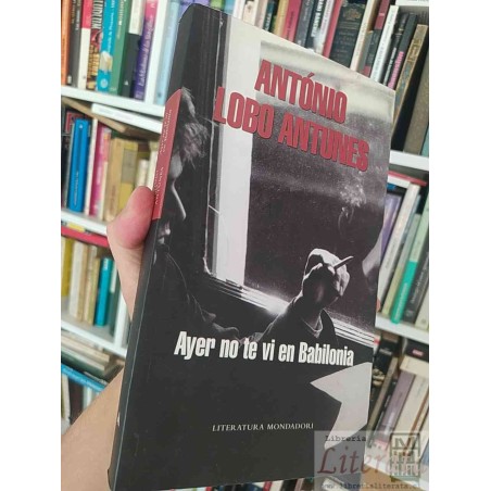 Ayer no Te Vi en Babilonia António Obu Antunes Literatura Mondadori