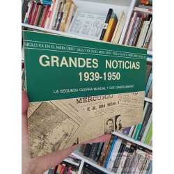Grandes Noticias 1939-1950 María Angélica de Luigi La Segunda Guerra Mundial y sus consecuencias El mercurio 1985