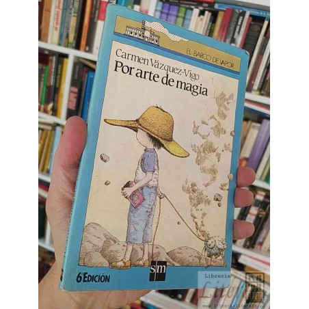 Por arte de magia  Carmen Vázquez-Vigo  SM, El Barco de Vapor, 6ª edición. SOLO ORIGINALES