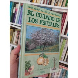 Guía Práctica de la Jardinería El Cuidado de los Frutales...