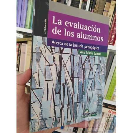 La evaluación de los alumnos / justicia pedagógica  Ana María Lamas  Homo Sapiens Ediciones