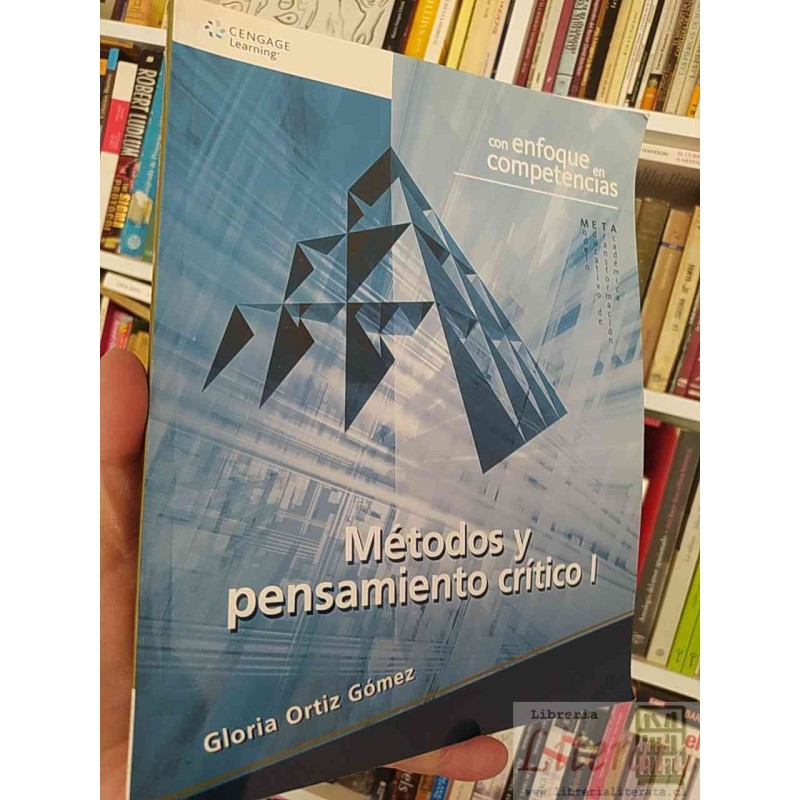 Métodos y Pensamiento Crítico 1  Gloria Ortiz Gómez    Cengage Learning con Enfoque en Competencias