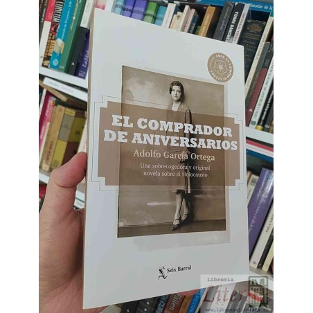 El comprador de aniversarios Adolfo García Ortega Seix Barral, una sobrecogedora y original novela sobre el Holocausto C