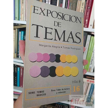 Exposición de temas  Margarita Alegría & Tomás Rodríguez Taller de lectura y redacción Trillas
