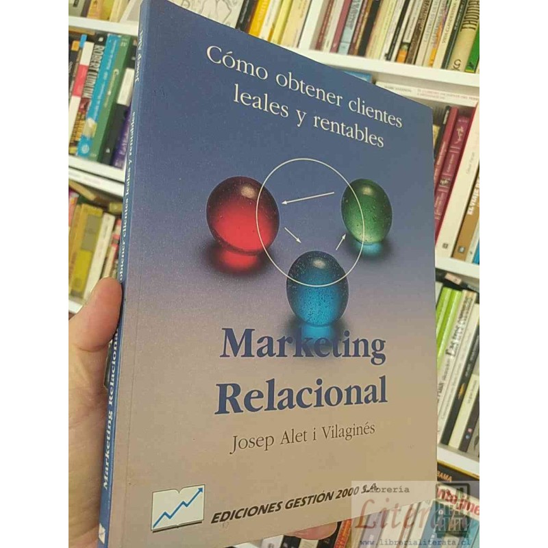 Marketing relacional Josep Alet i Vilaginés  Ediciones Gestión 2000 SA Cómo obtener clientes leales y rentables, m
