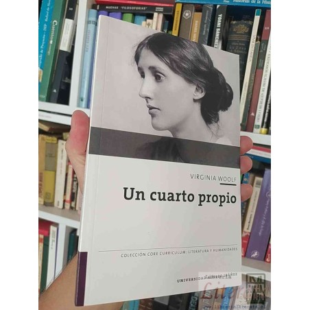 Un cuarto propio  Virginia Woolf Editorial cuarto propio Universidad Adolfo Ibáñez Traducido por Edmundo Moure y Marisol