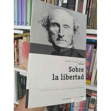 Sobre la Libertad  John Stuart Mill  Edición de Andrés de Francisco, Traducción de Pablo de Azcárate, Biblioteca Nueva U