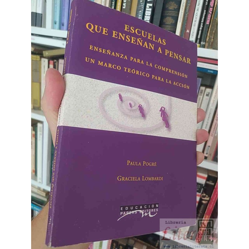 Escuelas que enseñan a pensar  Paula Pogré y Graciela Lombardi  Editorial Papers Editores
