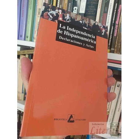 La Independencia de Hispanoamérica Declaraciones y Actas Haydée Miranda Bastidas estudio  Biblioteca Ayacucho