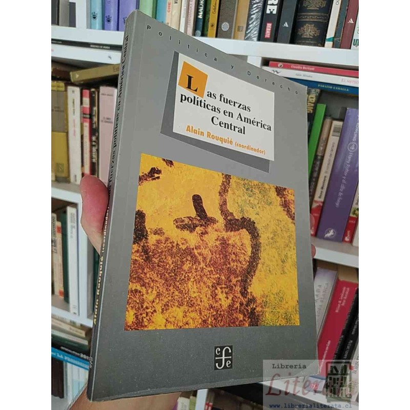 Las fuerzas políticas en América Central Alain Rouquié (coord) Fondo de cultura económica Politica y derecho 276 páginas