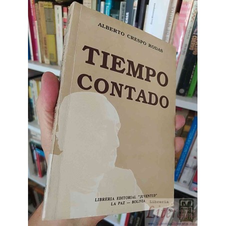 Tiempo contado Alberto Crespo Rodas Librería Editorial "Juventud" La Paz Bolivia 1989 2a ed