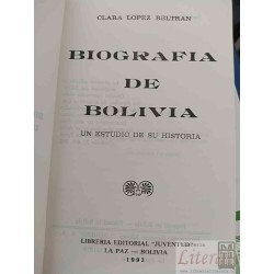 Biografía de Bolivia un estudio de su historia Clara López Beltrán Librería Editorial "Juventud" La Paz - Bolivia 1993