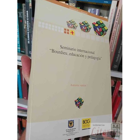 Seminario internacional “Bourdieu, educación y pedagogía” Autores varios BOG