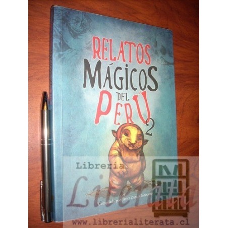 Relatos Mágicos del Perú 2 Javier Zapata Innocenzi (compilador) Ed. Malabares Formato Grande