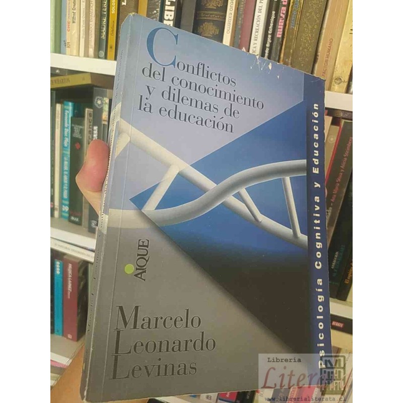 Conflictos del conocimiento y dilemas de la educación  Marcelo Leonardo Levinas  Editorial Aique 231 páginas