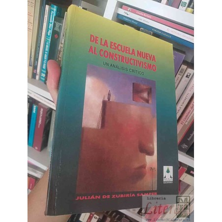 De la escuela nueva al constructivismo: un análisis crítico  Julián de Zubiría Samper  Editorial Aula Abierta Magisterio