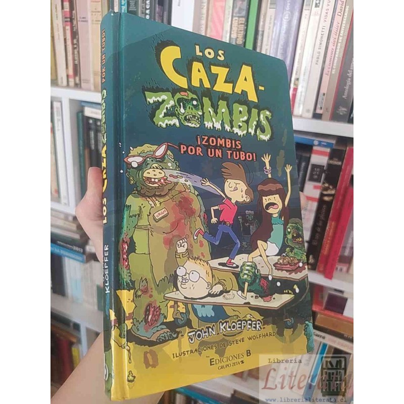 Los Caza- Zombis  ¡Zombis por un tubo!  John Kloepfer, Ilustraciones de Steve Wolfhard Ed. B tapas duras