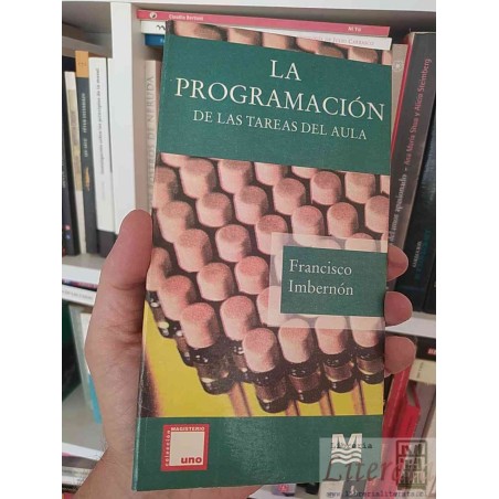 La programación de las tareas del aula Francisco Imbernón Colección Magisterio Uno