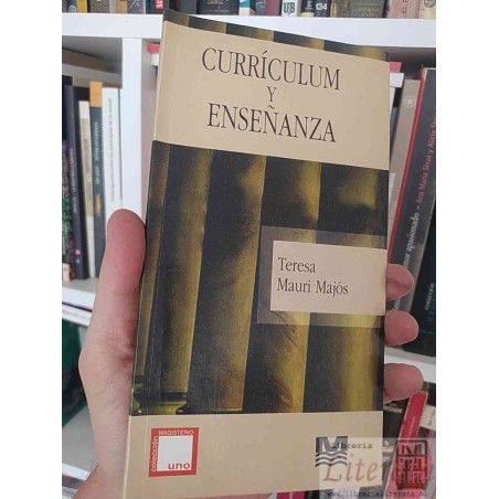 Currículum y enseñanza Teresa Mauri Majós Colección Magisterio Uno