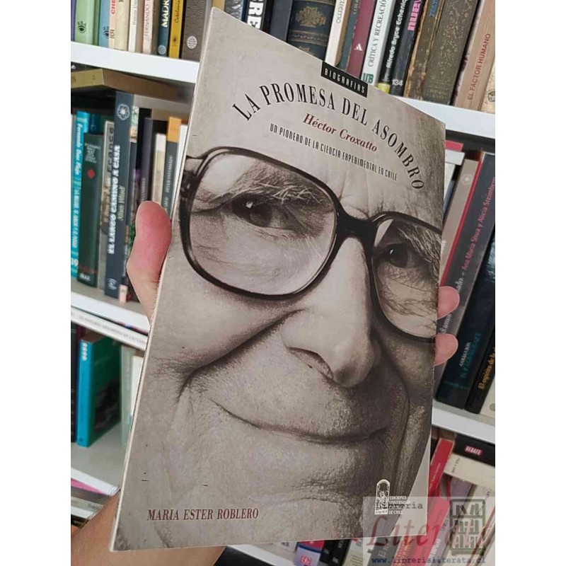 La promesa del asombro Héctor Croxatto Ciencia experimental Chile María Ester Roblero Biografías del asombro Un pionero