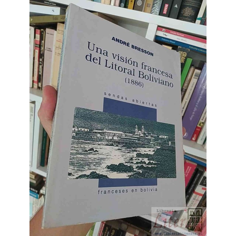 Una visión francesa del Litoral Boliviano André Bresson  Sendas Abiertas Franceses en Bolivia