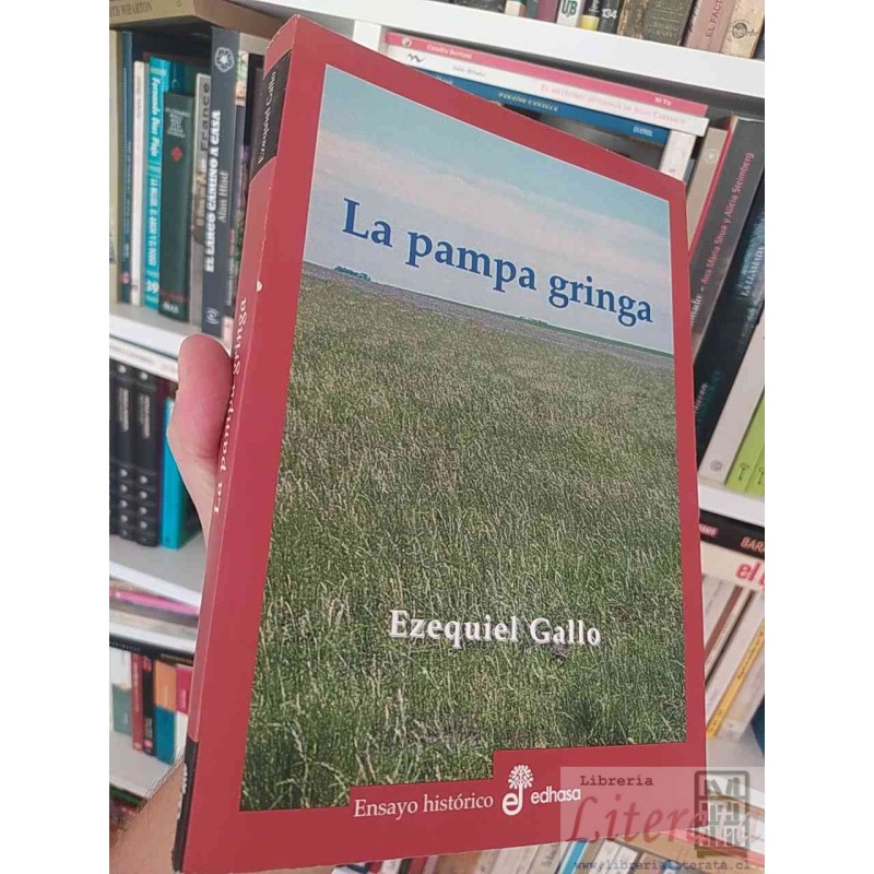 La pampa gringa Ezequiel Gallo Ed. Edhasa ensayo histórico 350 páginas