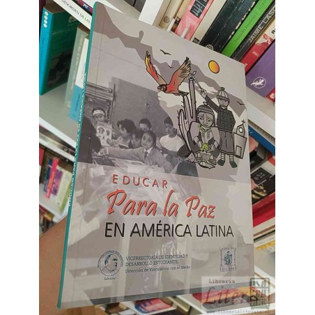 Educar para la paz en América Latina Universidad Silva H Enriquez  Vicerrectoría de Identidad y Desarrollo Estudiantil,