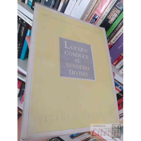 Luz que conduce al sendero divino Vasant V Paranjpe Guia sencilla para la felicidad