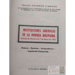 Instituciones jurídicas de la minería boliviana  Isaías Pacheco Jimenez  Ex catedratico de la Universidad Mayor de San A