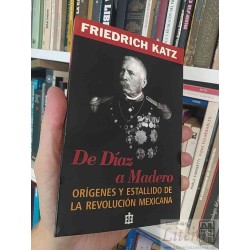 De Díaz a Madero Orígenes y estallido de la revolución...