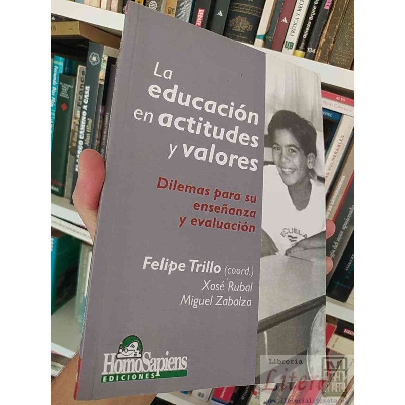 La Educación en actitudes y valores Dilemas para su enseñanza y evaluación  Felipe Trillo, Xosé Rubal, Miguel Zabalza  H