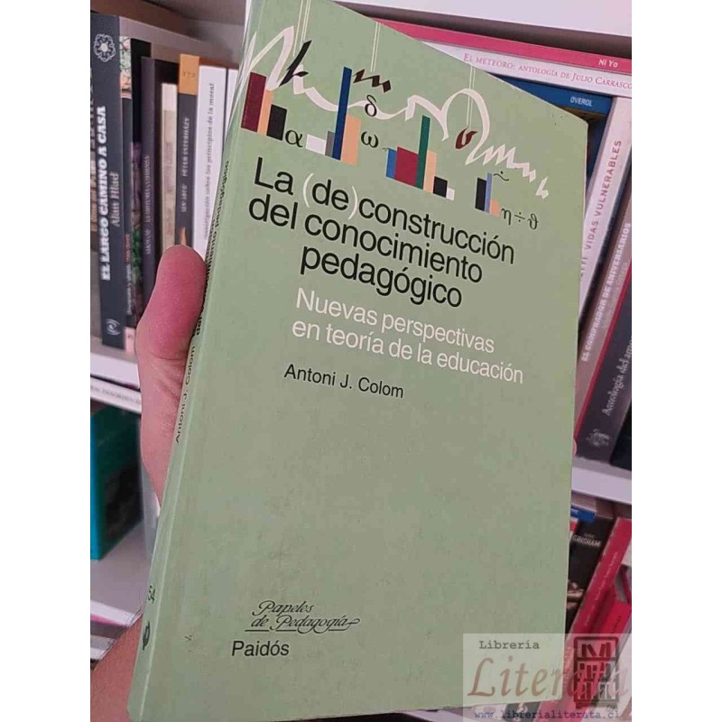 La Construcción del Conocimiento Pedagógico  Antoni J Colom  Papeles de Pedagogía Paidós Nuevas Perspectivas en Teoría d