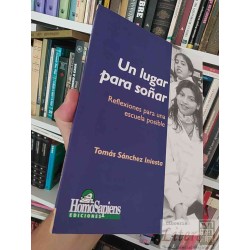 Un Lugar para Soñar: Reflexiones para una Escuela Posible...