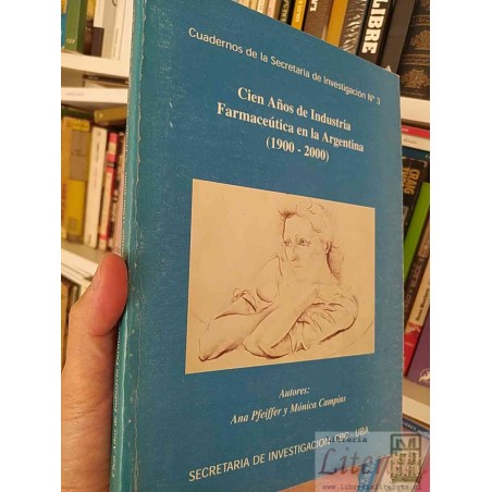 Cien años de industria farmacéutica en la Argentina (1900-2000) Ana Pfeiffer y Mónica Campins Secretaría de Investigació