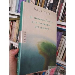 El imperio frente a la diversidad del mundo Sami Naïr Ed....