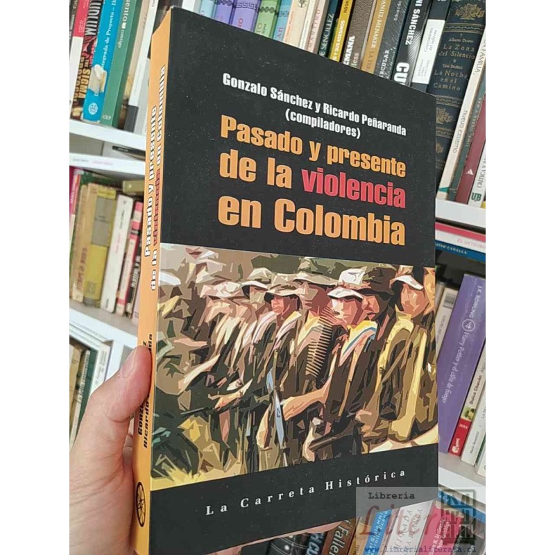 Pasado y presente de la violencia en Colombia Gonzalo Sánchez y Ricardo Peñaranda comp. La arreta Histórica formato gran