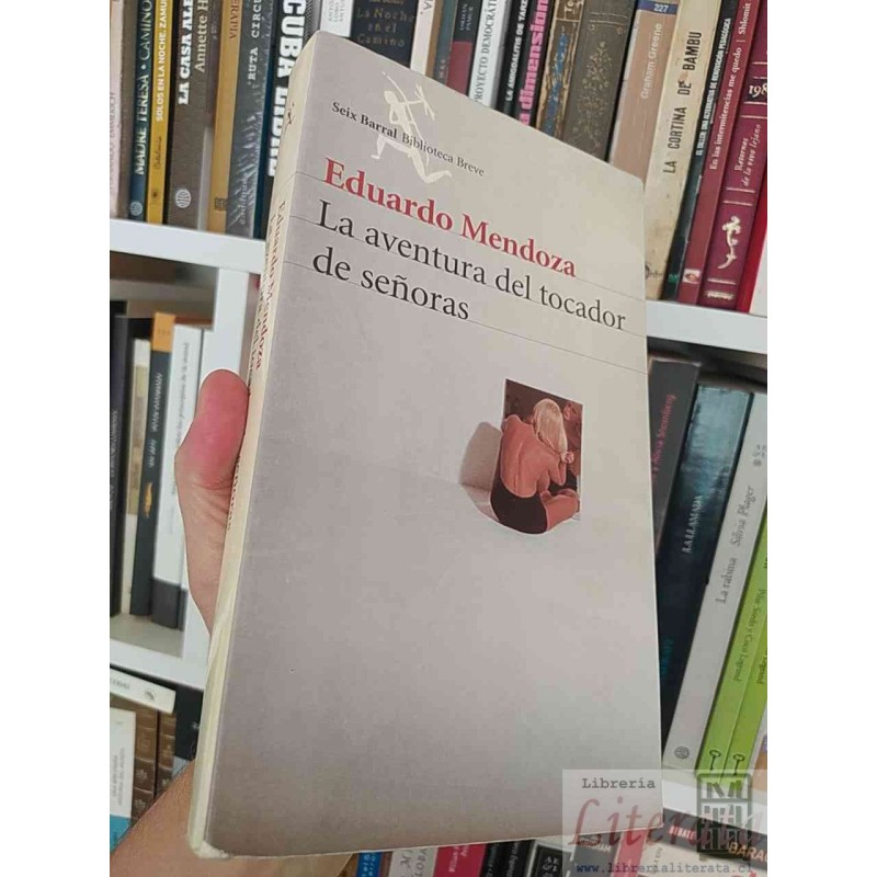 La aventura del tocador de señoras Eduardo Mendoza Seix Barral Biblioteca Breve  350 páginas