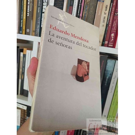 La aventura del tocador de señoras Eduardo Mendoza Seix Barral Biblioteca Breve  350 páginas