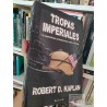 Tropas imperiales El imperialismo norteamericano sobre el terreno Robert D Kaplan Ediciones B formato grande 455 páginas