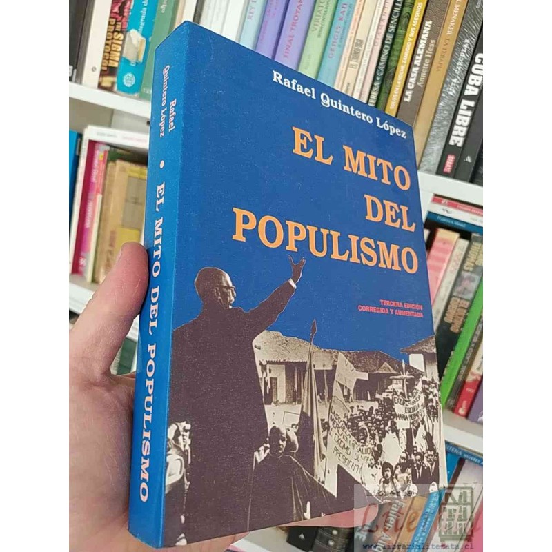 El mito del populismo Rafael Quintero López Tercera edición corregida y aumentada Universidad Andina Simon Bolivar 435 p