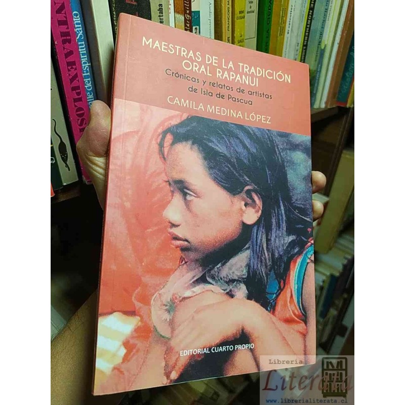 Maestras de la tradición oral Rapanui: Crónicas y relatos de artistas de Isla de Pascua  Camila Medina López  Editorial