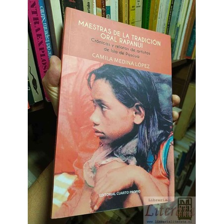 Maestras de la tradición oral Rapanui: Crónicas y relatos de artistas de Isla de Pascua  Camila Medina López  Editorial