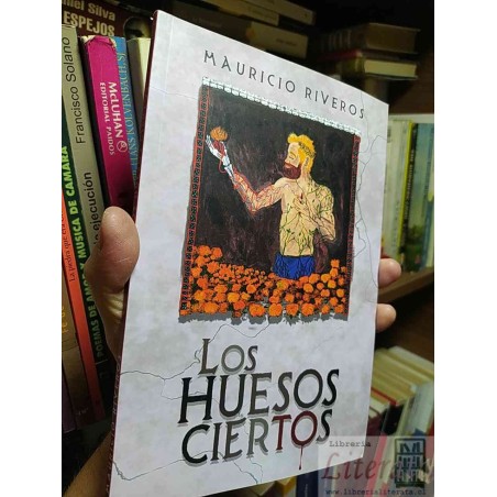 Los huesos ciertos  Mauricio Riveros Lodelavoz ed