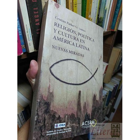 Religión política y cultura en América Latina Cristian Parker g Ed CASRM IDEA Universidad de Santiago formato grande 387